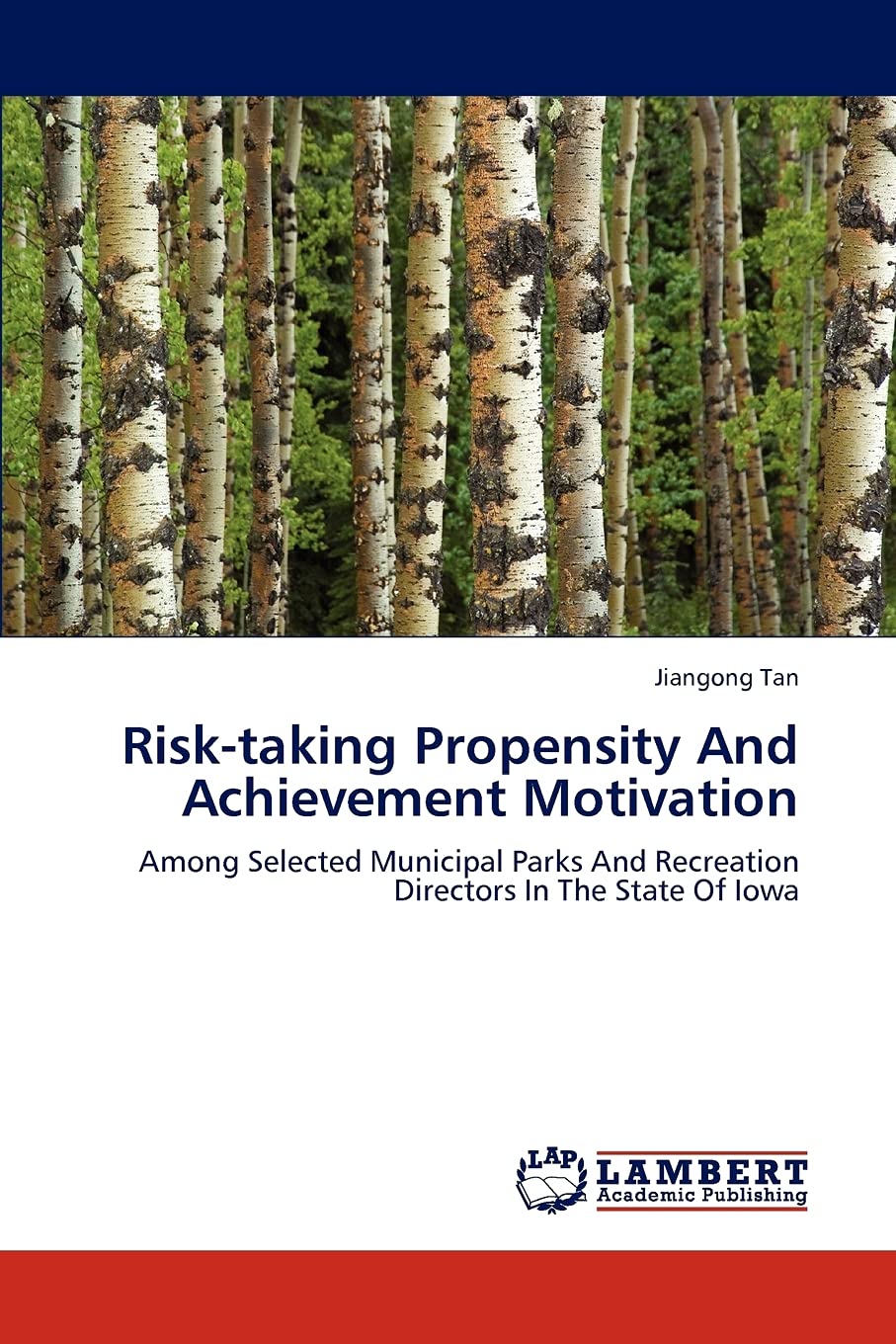 Risktaking Propensity And Achievement Motivation: Among Selected Municipal Parks And Recreation Directors In The State Of Iowa,Used