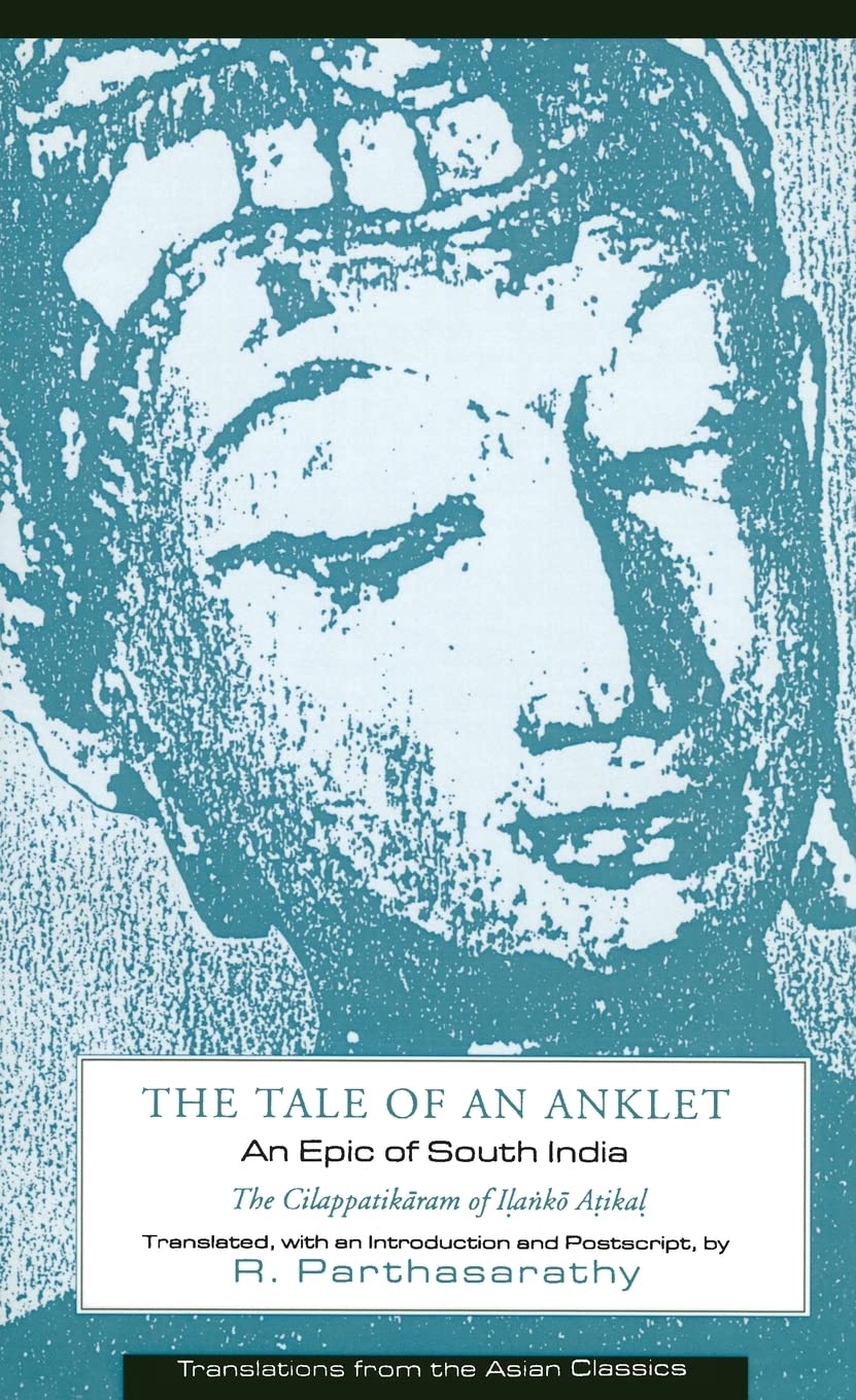 The Tale of an Anklet: An Epic of South India: The Cilappatikaram of Ilanko Atikal,New