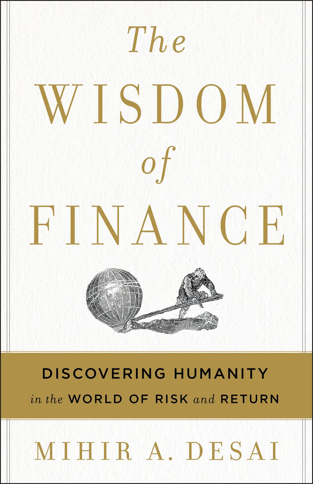 The Wisdom Of Finance: Discovering Humanity in the World of Risk and Return,New