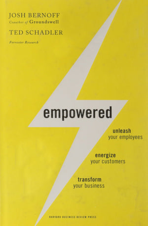 Empowered: Unleash Your Employees, Energize Your Customers, and Transform Your Business