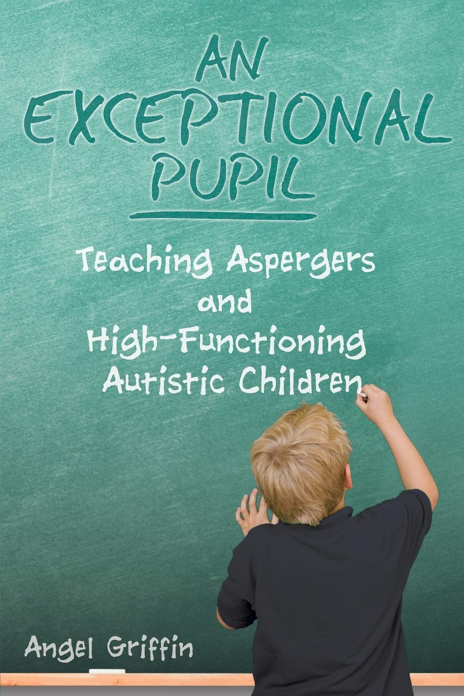 An Exceptional Pupil: Teaching Aspergers and HighFunctioning Autistic Children,Used