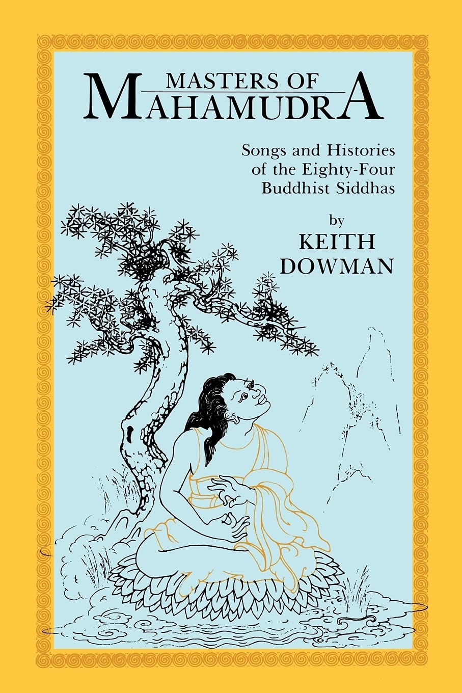 Masters of Mahamudra: Songs and Histories of the EightyFour Buddhist Siddhas (Suny Series in Buddhist Studies),New
