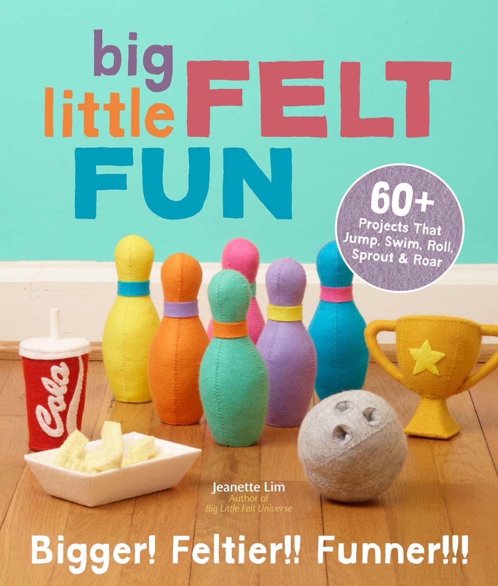 Big Little Felt Fun: 60+ Projects That Jump, Swim, Roll, Sprout & Roar,New