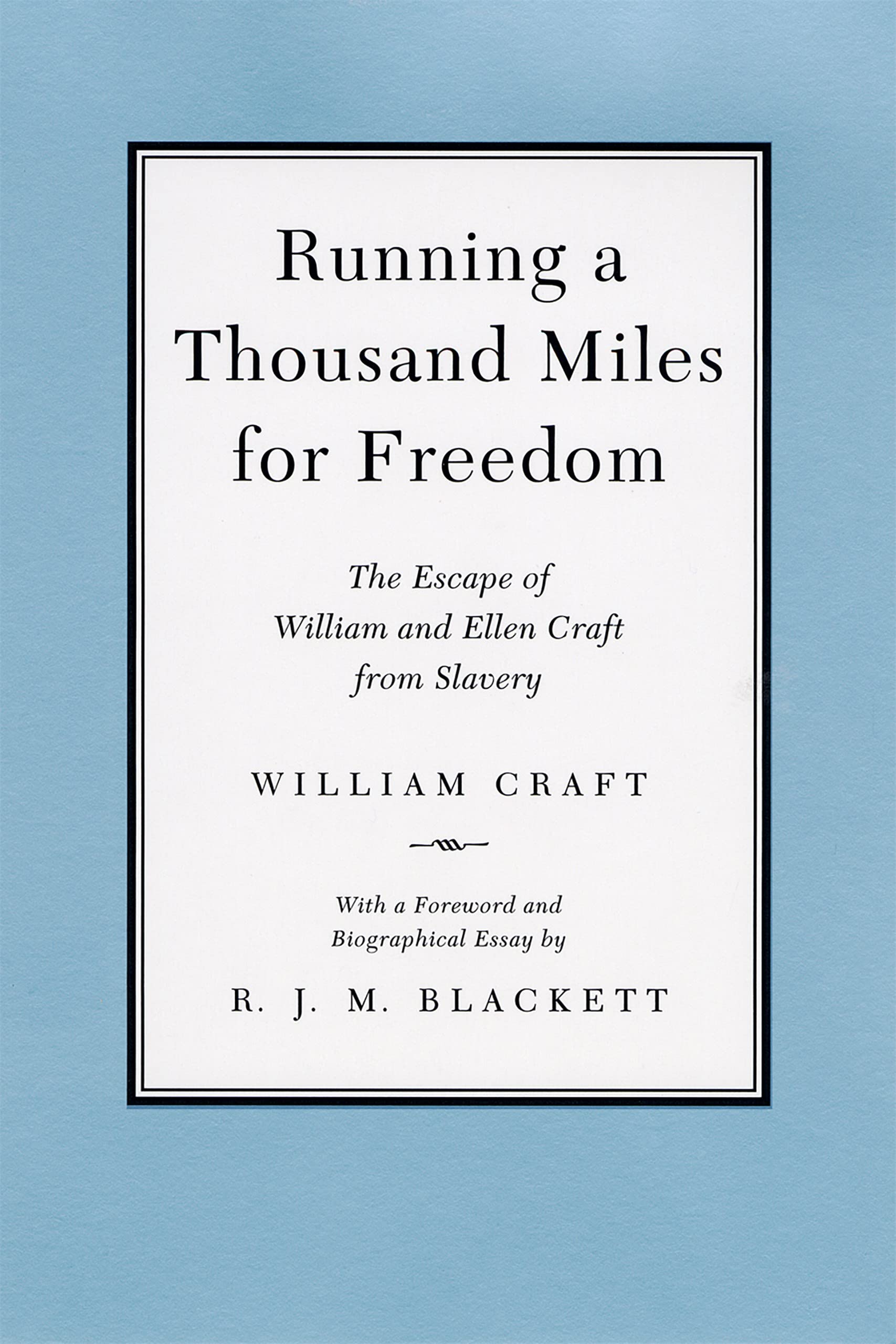 Running A Thousand Miles For Freedom: The Escape Of William And Ellen Craft From Slavery,New