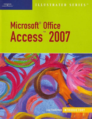 Microsoft Office Access 2007: Illustrated Introductory (Available Titles Skills Assessment Manager (SAM)  Office 2007),Used