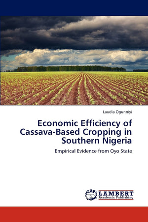 Economic Efficiency of CassavaBased Cropping in Southern Nigeria: Empirical Evidence from Oyo State,Used