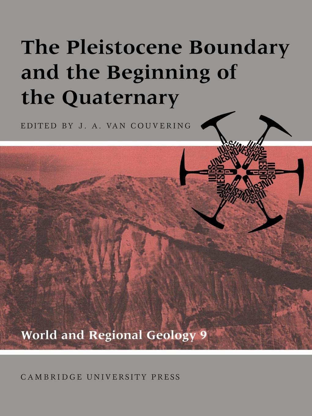 The Pleistocene Boundary and the Beginning of the Quaternary (World and Regional Geology, Series Number 9),New