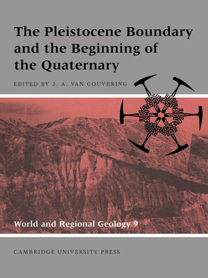 The Pleistocene Boundary and the Beginning of the Quaternary (World and Regional Geology, Series Number 9),New