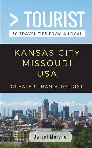 Greater Than a Tourist Kansas City Missouri: 50 Travel Tips from a Local,Used
