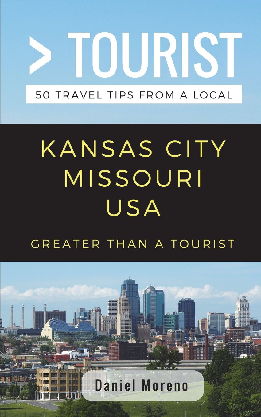Greater Than a Tourist Kansas City Missouri: 50 Travel Tips from a Local,Used
