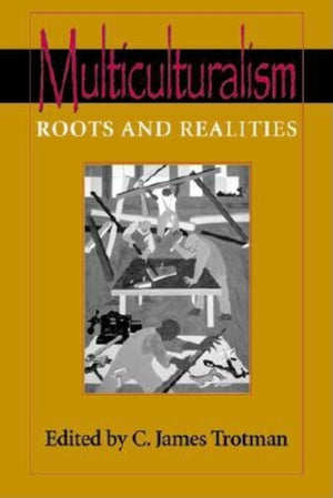 Multiculturalism: Roots and Realities,Used