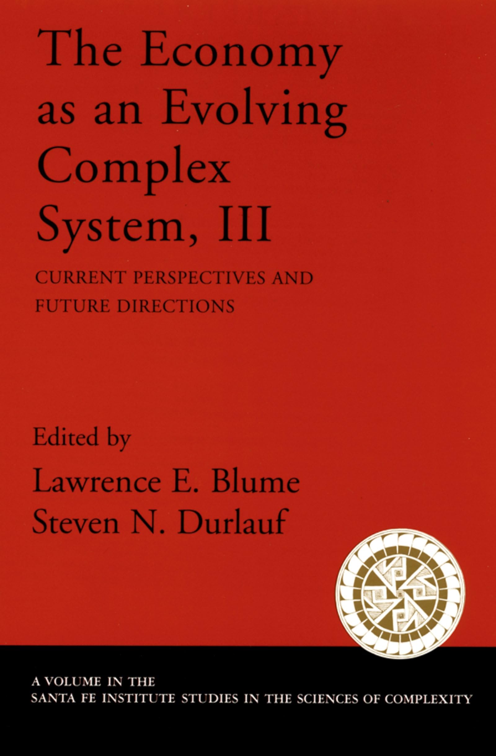 The Economy As An Evolving Complex System, Iii: Current Perspectives And Future Directions (Santa Fe Institute Studies On The Sc,New
