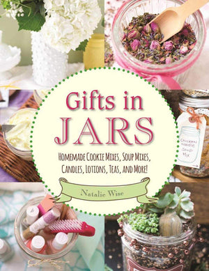 Gifts in Jars: Homemade Cookie Mixes, Soup Mixes, Candles, Lotions, Teas, and More!,Used
