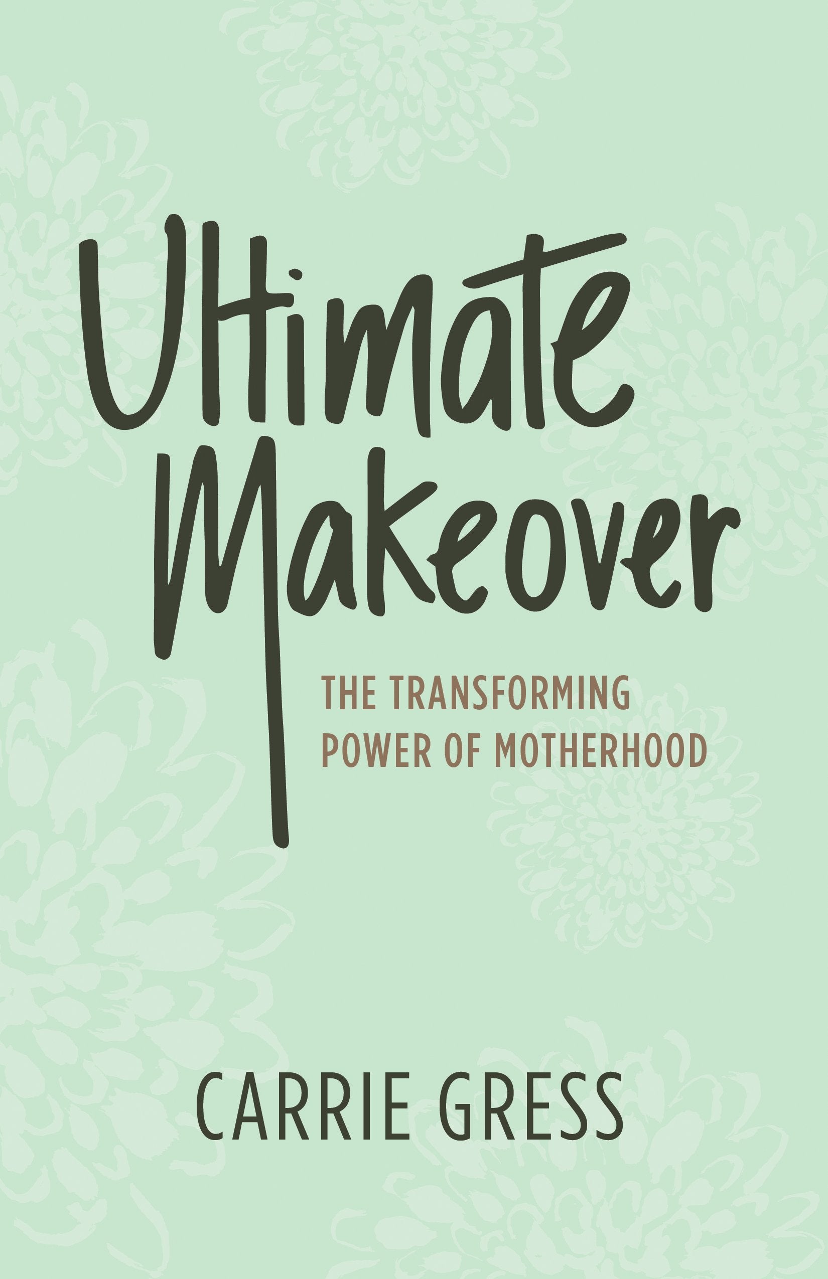 Ultimate MakeoverThe Transforming Power of Motherhood,Used
