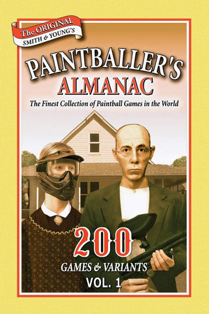 Paintballer'S Almanac: The Finest Collection Of Paintball Games In The World: 200 Games & Variants Vol. 1,New