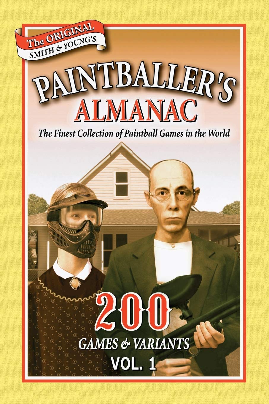 Paintballer'S Almanac: The Finest Collection Of Paintball Games In The World: 200 Games & Variants Vol. 1,Used