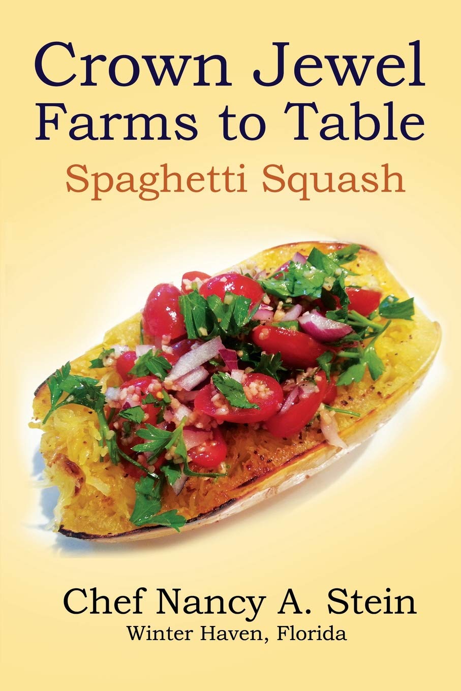 Spaghetti Squash: Crown Jewel  Farms to Table (Crown Jewel Farms Organic Recipes),Used