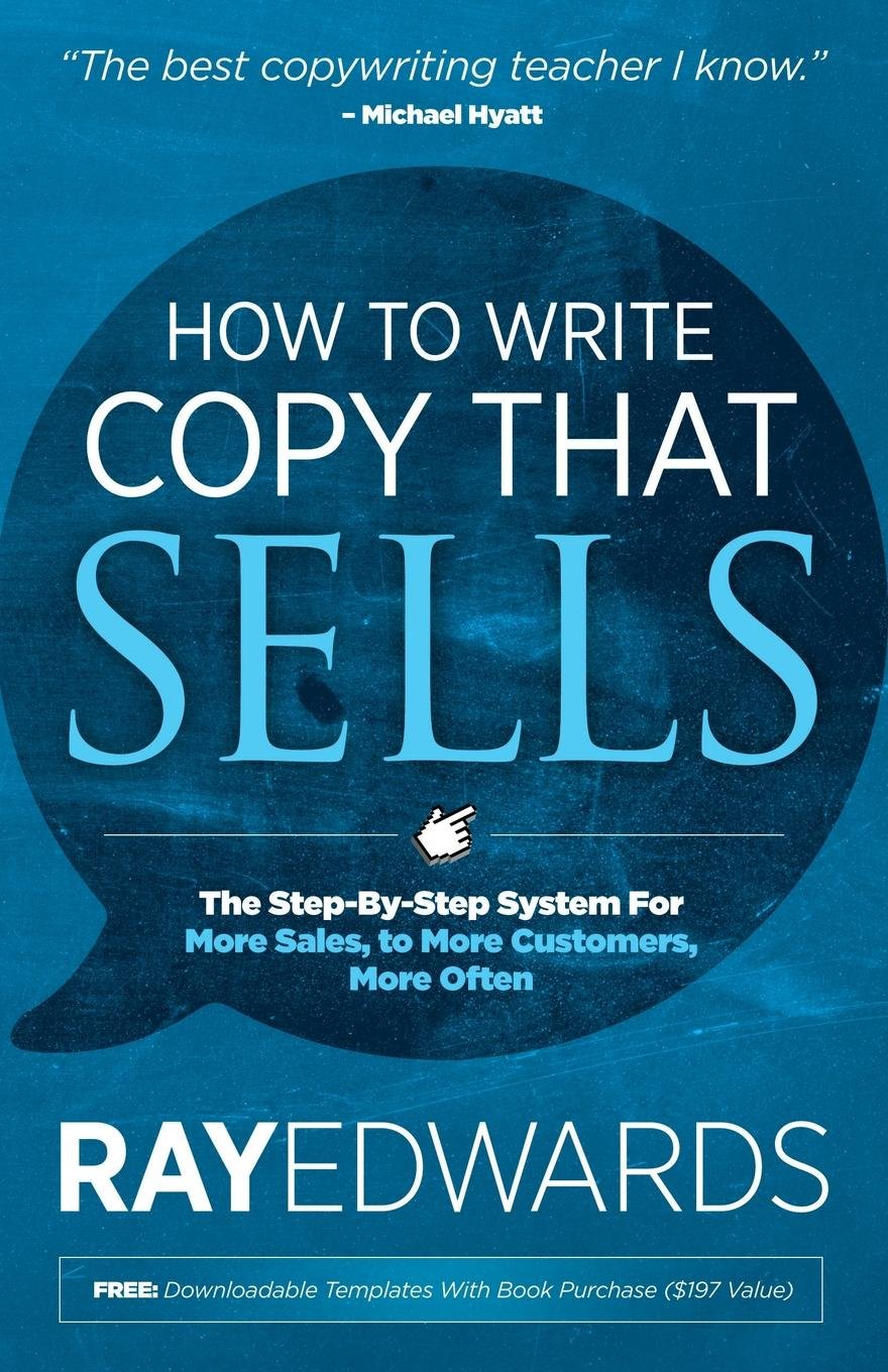 How to Write Copy That Sells: The StepByStep System for More Sales, to More Customers, More Often,Used