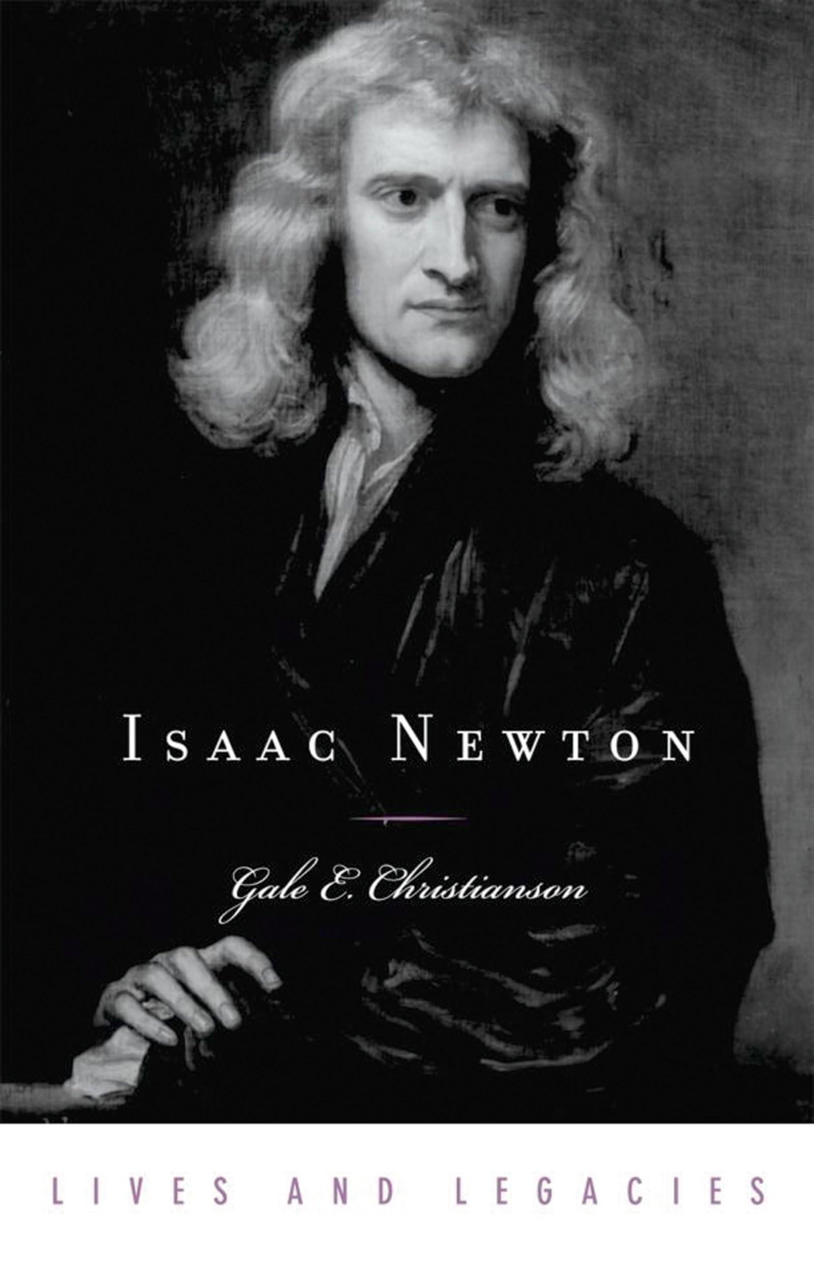 Isaac Newton (Lives and Legacies Series),New