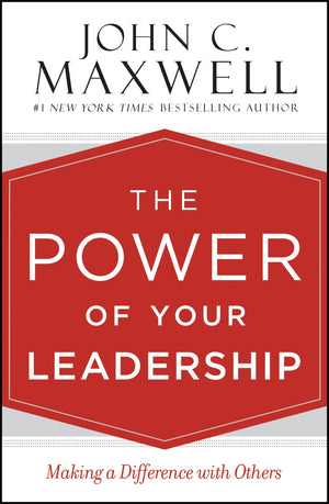 The Power Of Your Leadership: Making A Difference With Others