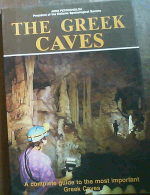The Greek Caves  A Complete Guide to the Most Important Greek Caves,Used