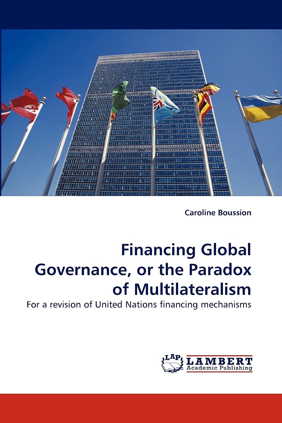 Financing Global Governance, or the Paradox of Multilateralism: For a revision of United Nations financing mechanisms,Used