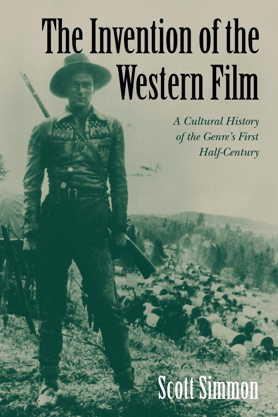 The Invention of the Western Film: A Cultural History of the Genre's First HalfCentury (Genres in American Cinema),Used
