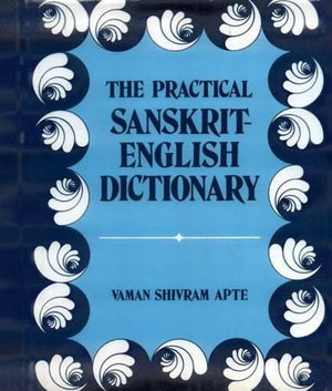 Practical SanskritEnglish Dictionary Containing Appendices on Sanskrit Prosody and Important Literary and Geographical Names of,Used