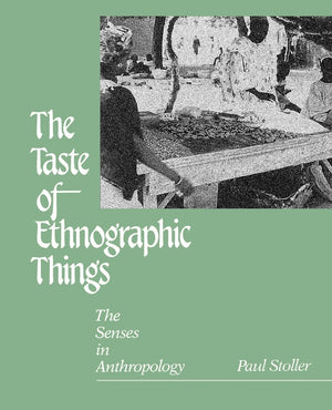 The Taste Of Ethnographic Things: The Senses In Anthropology (Contemporary Ethnography)