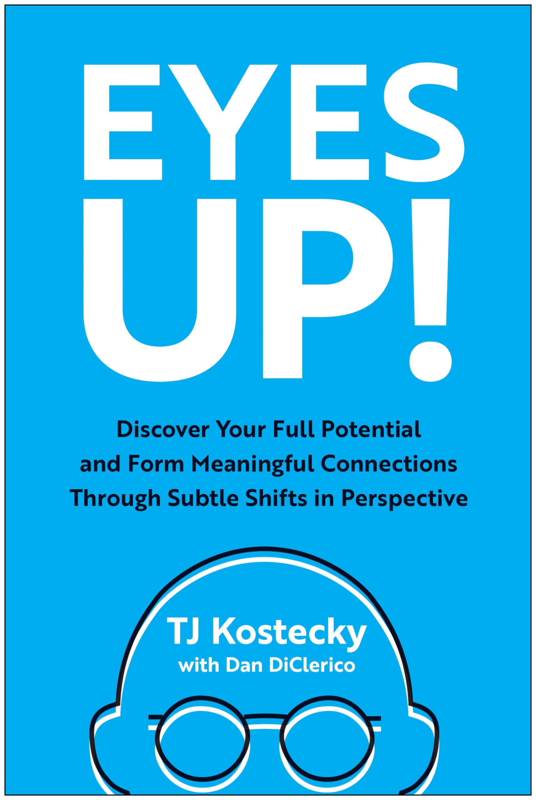 Eyes Up!: Discover Your Full Potential And Form Meaningful Connections Through Subtle Shifts In Perspective,Used