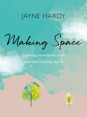 Making Space: Creating Boundaries In An Everencroaching World