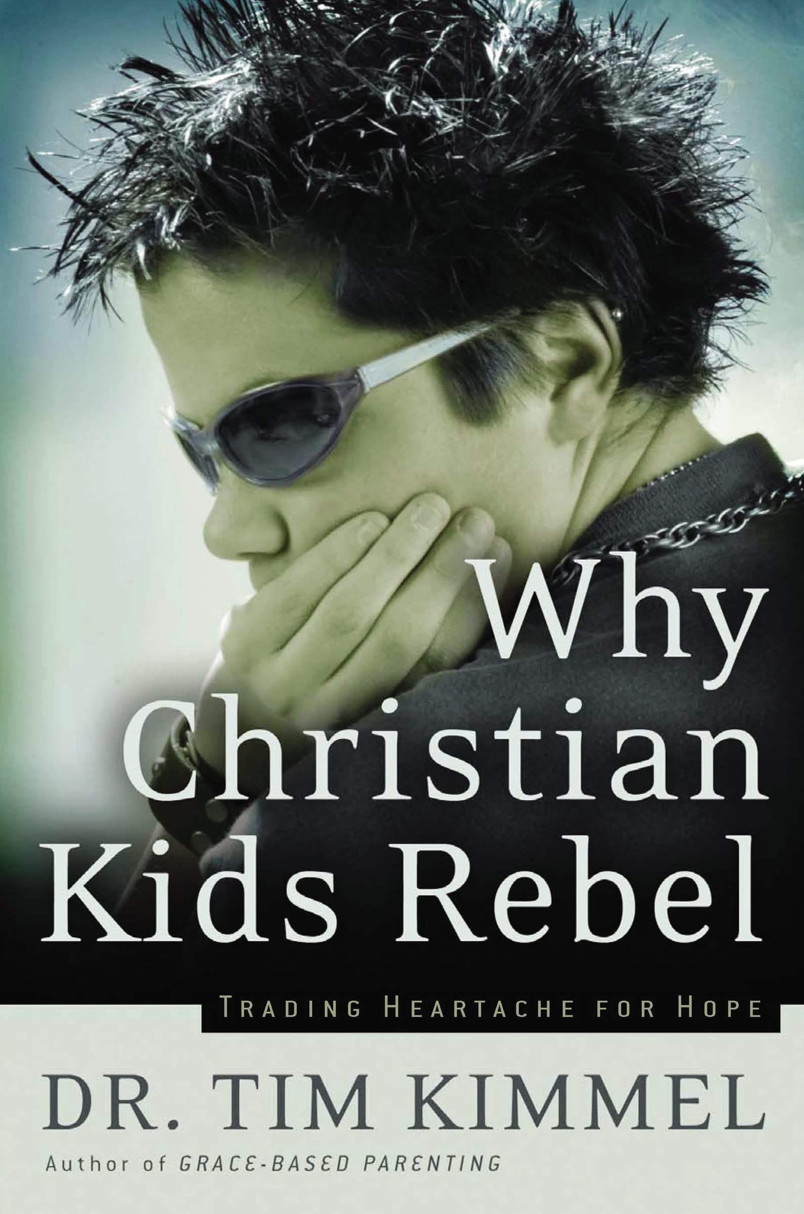 Why Christian Kids Rebel: Trading Heartache for Hope,Used