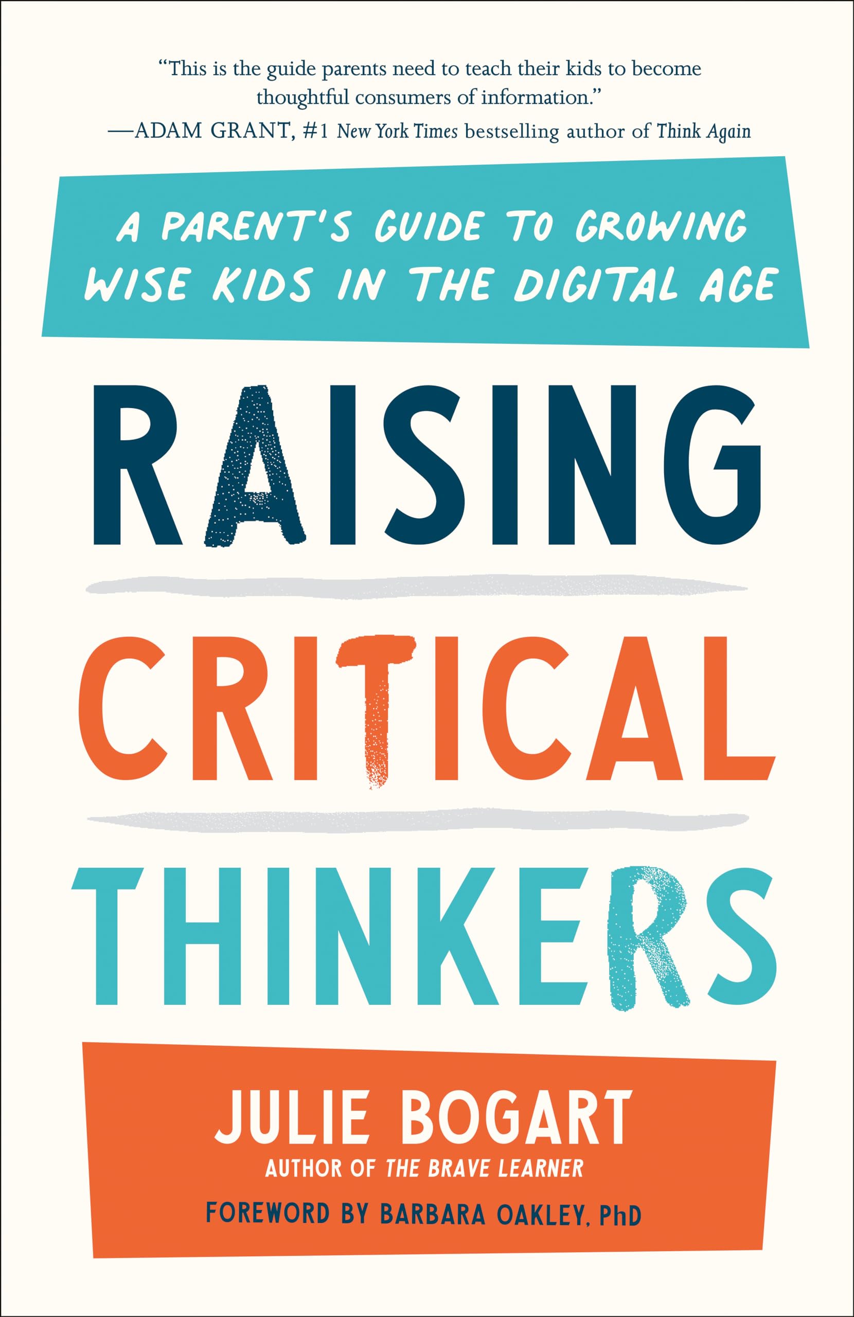 Raising Critical Thinkers: A Parents Guide to Growing Wise Kids in the Digital Age