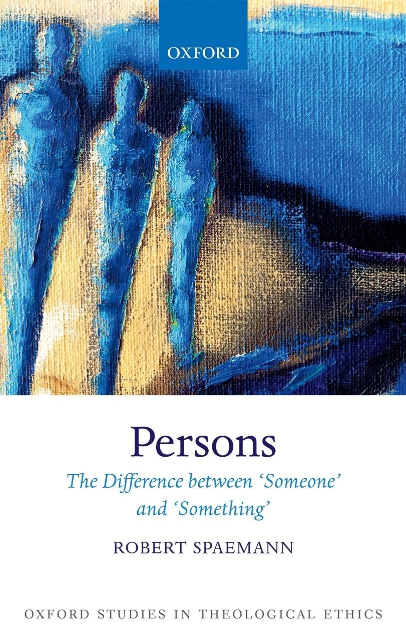 Persons: The Difference between Someone' and Something' (Oxford Studies in Theological Ethics),New