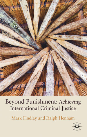 Beyond Punishment: Achieving International Criminal Justice,Used