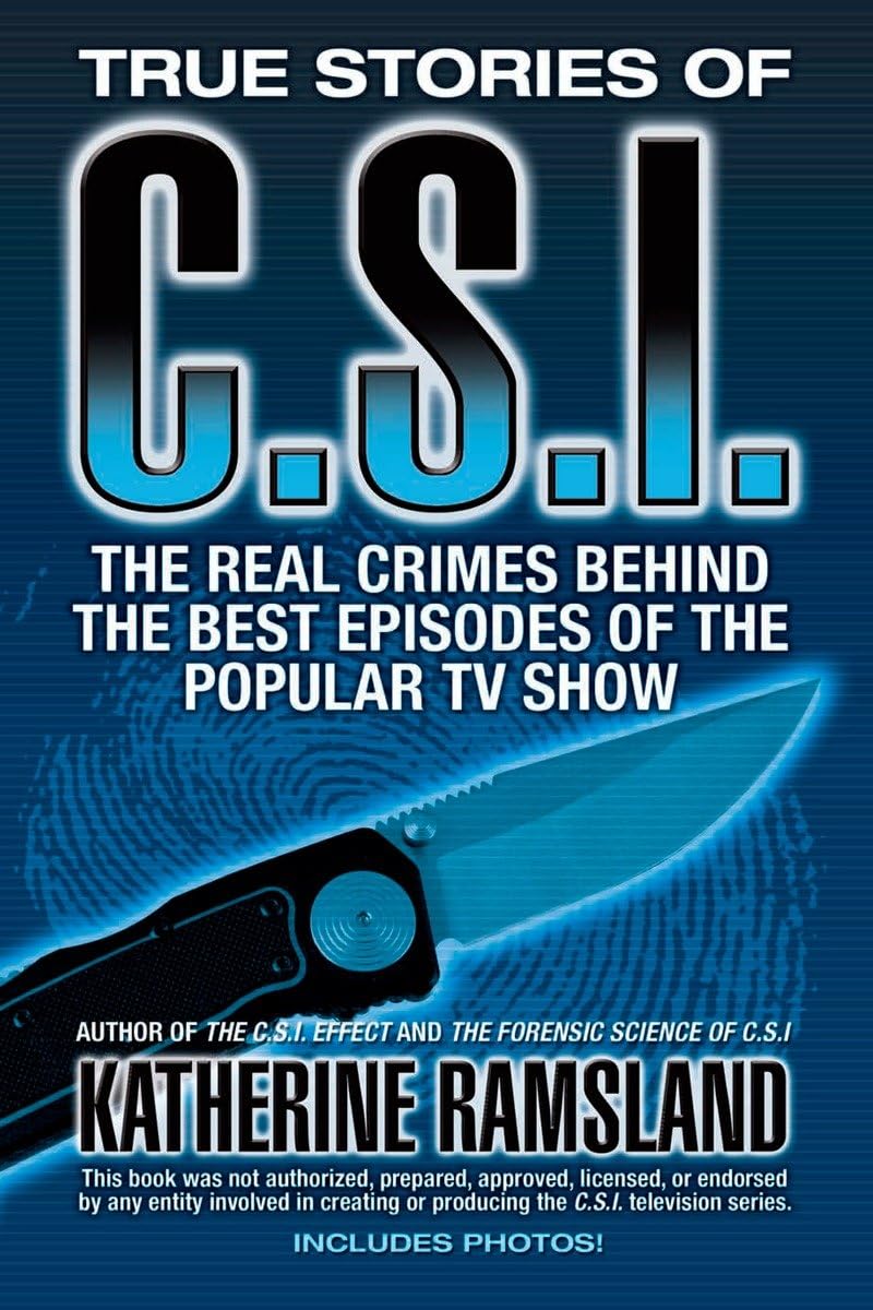 True Stories of CSI: The Real Crimes Behind the Best Episodes of the Popular TV Show,Used