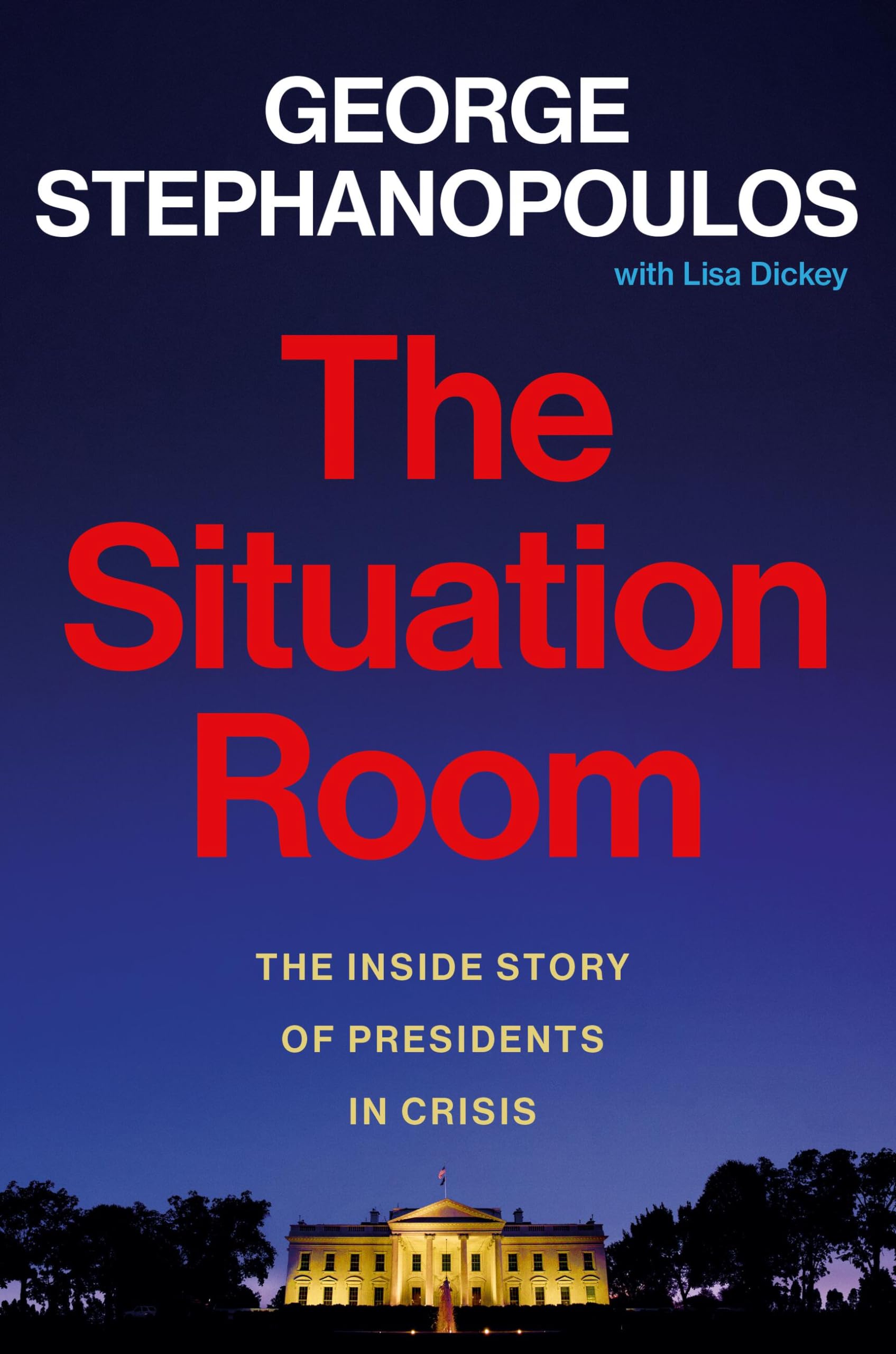 The Situation Room: The Inside Story Of Presidents In Crisis,New