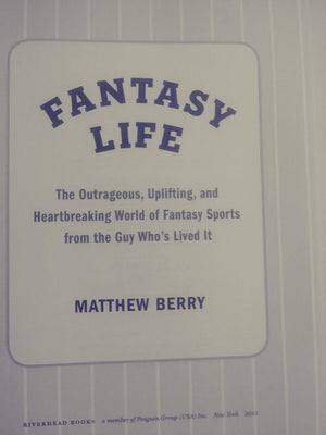 Fantasy Life: The Outrageous, Uplifting, and Heartbreaking World of Fantasy Sports from the Gu y Who s Lived It,New