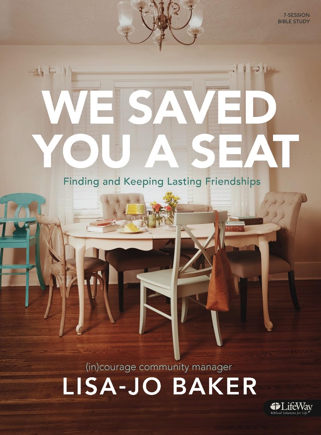 We Saved You A Seat  Bible Study Book: Finding And Keeping Lasting Friendships