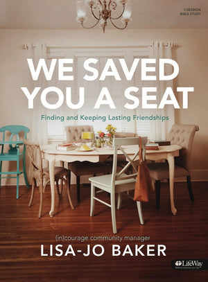We Saved You A Seat  Bible Study Book: Finding And Keeping Lasting Friendships
