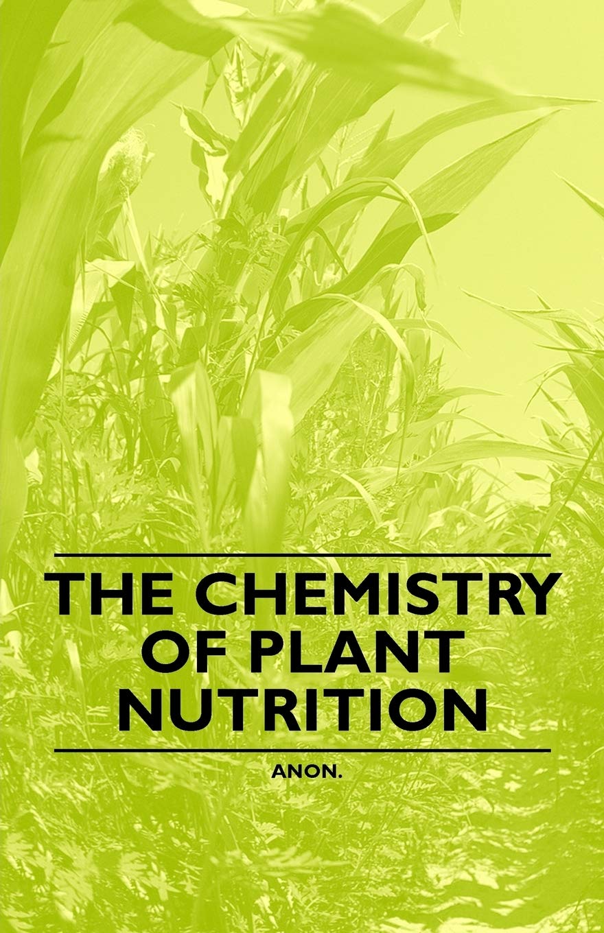 The Chemistry of Plant Nutrition,New