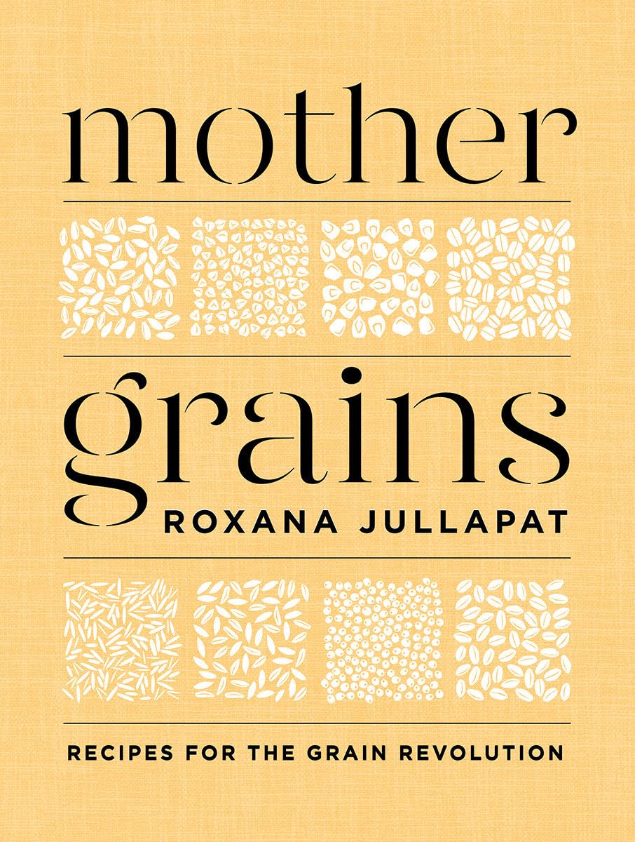 Mother Grains: Recipes for the Grain Revolution,Used