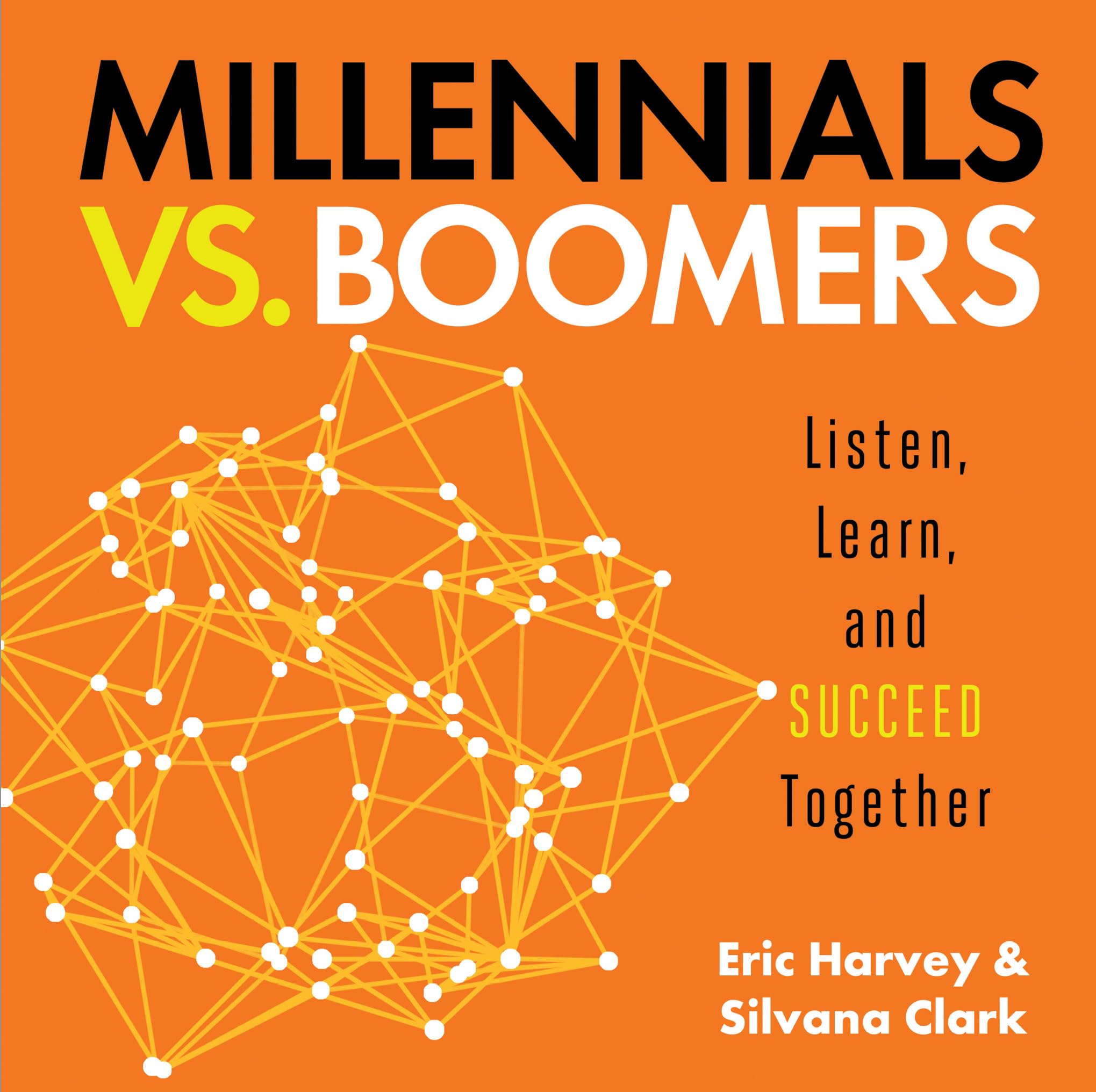 Millennials vs. Boomers: Listen, Learn, and Succeed Together,Used