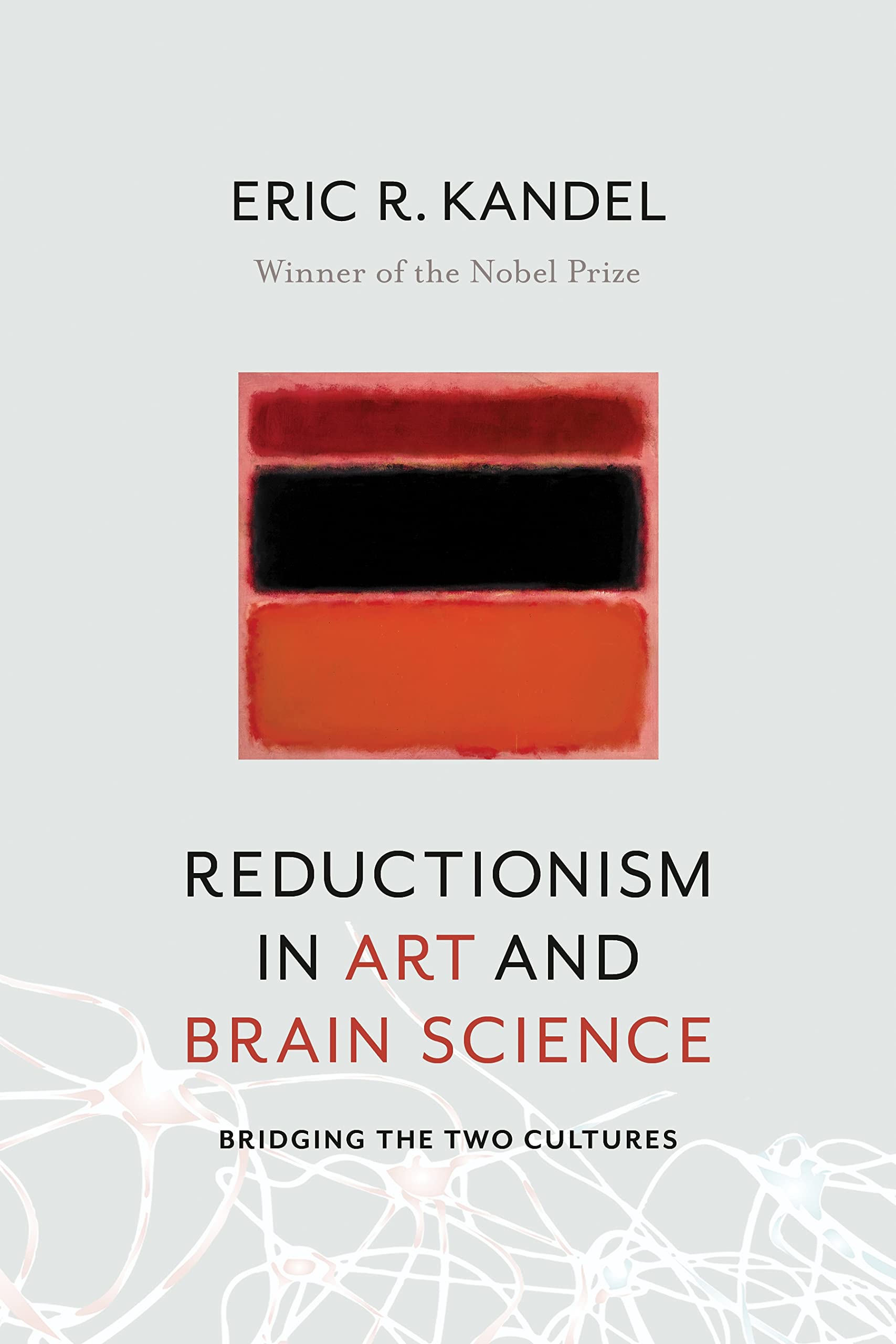 Reductionism in Art and Brain Science: Bridging the Two Cultures,Used