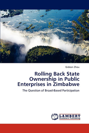 Rolling Back State Ownership in Public Enterprises in Zimbabwe: The Question of BroadBased Participation,Used