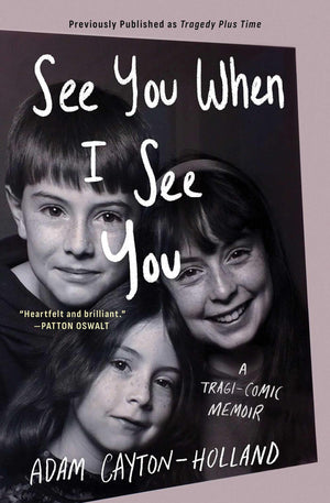 See You When I See You: A TragiComic Memoir
