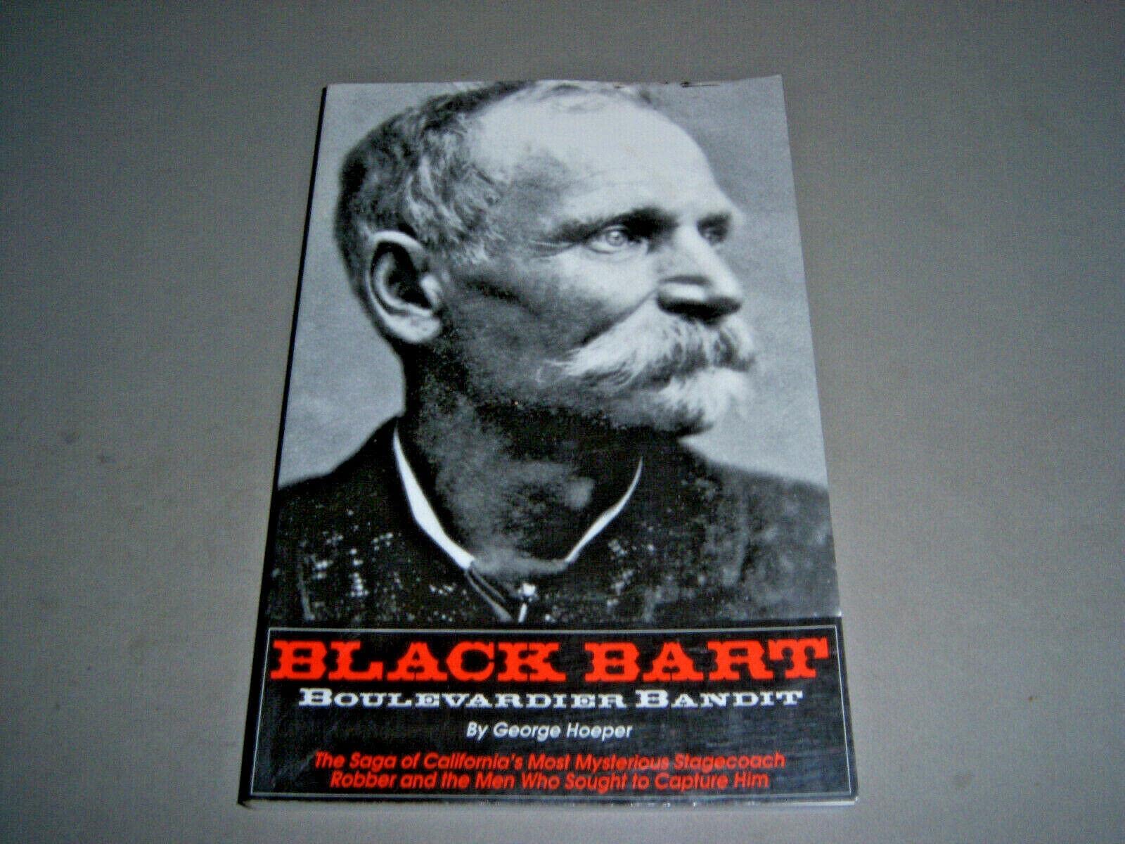 Black Bart: Boulevardier Bandit: The Saga of California's Most Mysterious Stagecoach Robber and the Men Who Sought to Capture Hi,Used