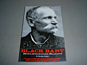 Black Bart: Boulevardier Bandit: The Saga of California's Most Mysterious Stagecoach Robber and the Men Who Sought to Capture Hi,Used
