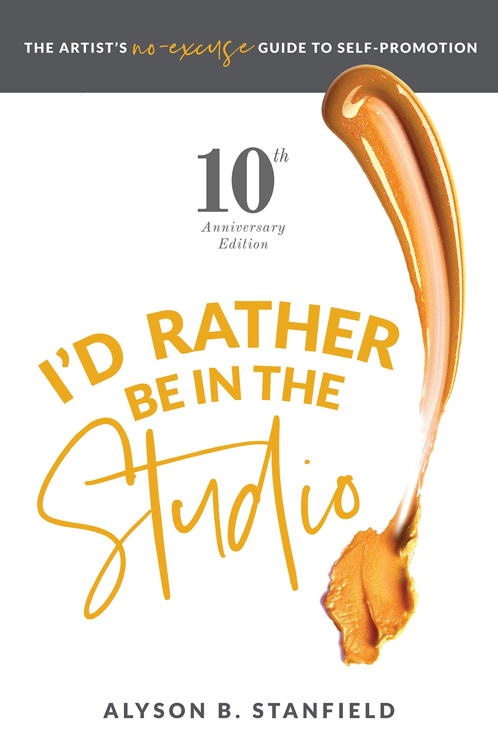 Id Rather Be In The Studio: The Artists No Excuse Guide To Selfpromotion-new