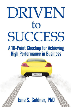 Driven to Success: A 10Point Checkup for Achieving High Performance in Business,Used